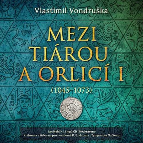 Mezi tiárou a orlicí I. (Příběh prvního českého krále Vratislava I.) (2x CD)