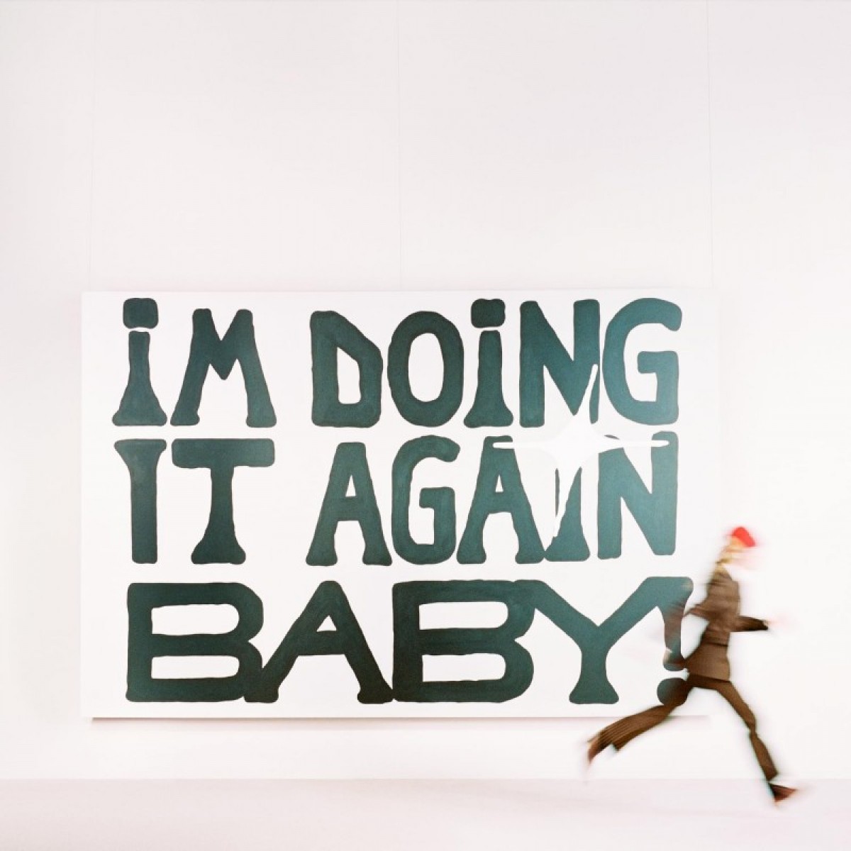 I'm Doing It Again Baby! I'm Doing It Again Baby!
